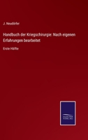 Handbuch der Kriegschirurgie: Nach eigenen Erfahrungen bearbeitet: Erste Hälfte 3752537647 Book Cover