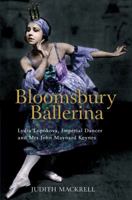 Bloomsbury Ballerina: Lydia Lopokova, Imperial Dancer and Mrs John Maynard Keynes 0753825783 Book Cover