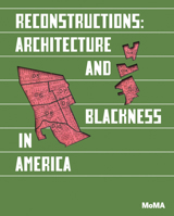 Reconstructions: Architecture and Blackness in America 1633451143 Book Cover