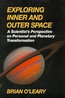 Exploring Inner and Outer Space: Scientist's Perspective on Personal and Planetary Transformations 155643068X Book Cover