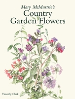 Mary Mc Murtrie's Country Garden Flowers 1870673603 Book Cover