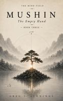 Mushin: The Empty Hand (The Mind-Field Series) B0HDYM6JLH Book Cover