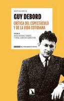 Crítica del espectáculo y de la vida cotidiana: Antología Guy Debord 849097649X Book Cover