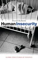 Human Insecurity: Global Structures of Violence 1842778250 Book Cover