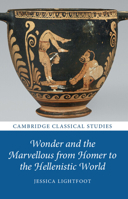 Wonder and the Marvellous from Homer to the Hellenistic World 1009009141 Book Cover