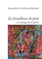 La Brouilleuse de piste: Ou le courage de la poésie 2322077240 Book Cover