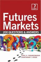 Futures Markets: 200 Questions & Answers 0470822880 Book Cover