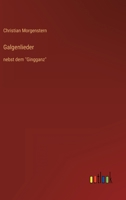Galgenlieder: nebst dem Gingganz 3368460471 Book Cover