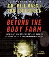 Beyond the Body Farm: A Legendary Bone Detective Explores Murders, Mysteries, and the Revolution in Forensic Science 0060875283 Book Cover