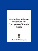 Corpus Inscriptionum Indicarum V1: Inscriptions Of Asoka 1168059577 Book Cover