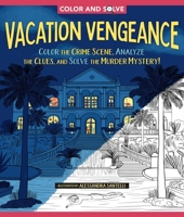 Color and Solve: Vacation Vengeance: Color the Crime Scene and Solve the Murder Mystery! 1250438527 Book Cover