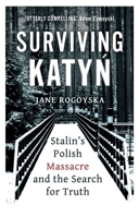 Surviving Katyn: Stalin's Polish Massacre and the Search for Truth 0861543033 Book Cover