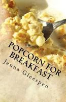 Popcorn for Breakfast 0615482325 Book Cover