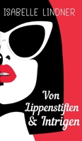 Von Lippenstiften & Intrigen 3347159934 Book Cover