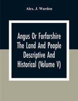 Angus Or Forfarshire The Land And People Descriptive And Historical 1378882016 Book Cover