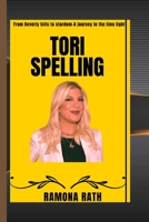 TORI SPELLING: From Beverly Hills to Stardom- A Journey in the Limelight" B0CFCL8PC1 Book Cover
