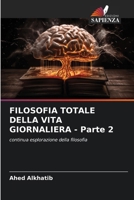 FILOSOFIA TOTALE DELLA VITA GIORNALIERA - Parte 2 (Italian Edition) 6207049772 Book Cover