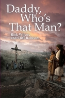 Daddy, Who's That Man? 0986265756 Book Cover