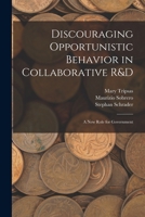 Discouraging opportunistic behavior in collaborative R&D: a new role for government B0BN2CBMJ4 Book Cover