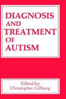 Diagnosis and Treatment of Autism (State-of-the-Art Conference on Autism: Dignosis and Treatment//Proceedings) 0306434814 Book Cover