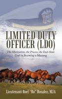 Limited Duty Officer (LDO): The Motivation, the Process, the End-State Goal in Becoming a Mustang 1458221504 Book Cover