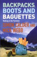 Backpacks, Boots and Baguettes : A Walk in the Pyrenees 0753509024 Book Cover