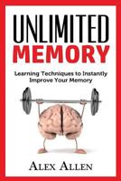 Unlimited Memory: Learning Techniques to Instantly Improve Your Memory 1540896145 Book Cover