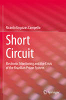 Short Circuit: Electronic Monitoring and the Crisis of the Brazilian Prison System 3031218582 Book Cover
