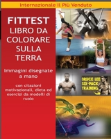 Fittest Libro Da Colorare Sulla Terra per un Corpo Mente e salute senza stress nel 2018: Beyonce, Usain Bolt, Bruce Lee, Conor Mcgregor, Ronaldo, ... (Wolverine), Jason Statham 1981576177 Book Cover