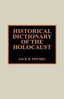 Historical Dictionary of the Holocaust 1538130157 Book Cover