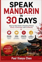 SPEAK MANDARIN IN 30 DAYS: Step-by-Step Guide to Speaking Chinese Clearly, Comfortably, and Confidently B0H6MKPMBS Book Cover