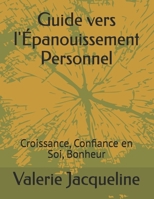 Guide vers l'Épanouissement Personnel: Croissance, Confiance en Soi, Bonheur (French Edition) B0CRVN8F7S Book Cover