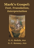 Mark's Gospel: Text, Translation, Interpretation. Vol. I Mark 1:1-8:26 1300270845 Book Cover