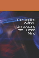 The Depths Within: Unravelling the Human Mind B0C6W1X6HR Book Cover