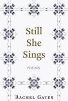 Still She Sings: Poems 1724029703 Book Cover