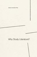 Why Study Literature? 8779345514 Book Cover