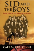 Sid and the Boys: Playing Ball in the Face of Race and Big Business 1736417002 Book Cover