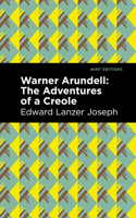Warner Arundell, the Adventures of a Creole 1513211994 Book Cover