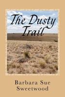 The Dusty Trail: A Story Of The Santa Fe Trail 154807439X Book Cover