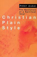 Christian Plain Style: The Evolution of a Spiritual Ideal 0773512209 Book Cover