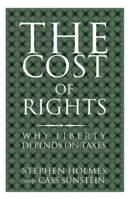 The Cost of Rights: Why Liberty Depends on Taxes