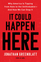It Could Happen Here: Why America Is Tipping from Hate to the Unthinkable—And How We Can Stop It