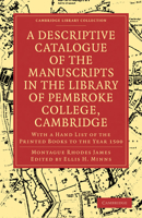 A Descriptive Catalogue of the Manuscripts in the Library of Pembroke College, Cambridge (Cambridge Library Collection - Cambridge) 1358068879 Book Cover