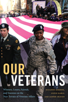 Our Veterans: Winners, Losers, Friends, and Enemies on the New Terrain of Veterans Affairs 1478018542 Book Cover