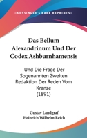 Das Bellum Alexandrinum Und Der Codex Ashburnhamensis: Und Die Frage Der Sogenannten Zweiten Redaktion Der Reden Vom Kranze (1891) 1160356815 Book Cover