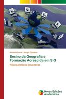 Ensino da Geografia e Formação Acrescida em SIG: Novas práticas educativas 6202176563 Book Cover