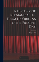 A History of Russian Ballet From Its Origins to the Present Day 1014146739 Book Cover