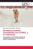 Dirofilaria immitis, correlación con el EKG, y su Zoonosis 3659085308 Book Cover