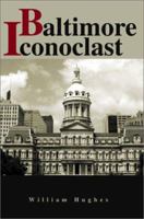 Baltimore Iconoclast: A Novel 0595215513 Book Cover