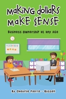 Making Dollar Make $ense: Business Ownership at any Age 1087807689 Book Cover